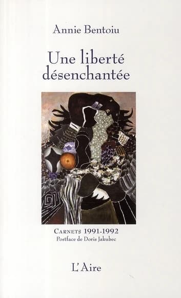 Une liberté désenchantée : carnets : Bucarest, 1992-1993
