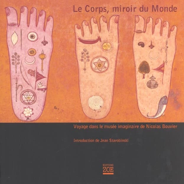 Le corps, miroir du monde : voyage dans le musée imaginaire de Nicolas Bouvier