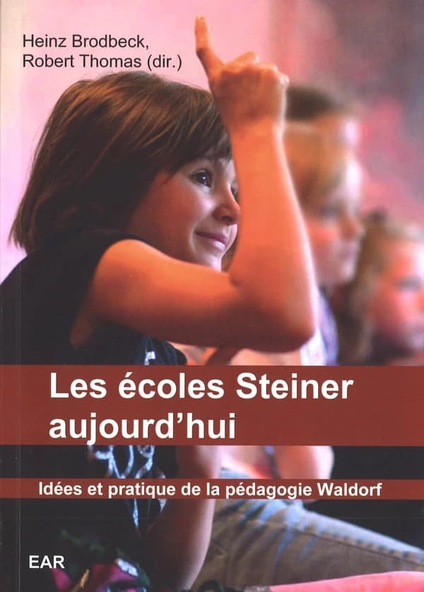 Écoles Steiner aujourd'hui : idées et pratique de la pédagogie Waldorf