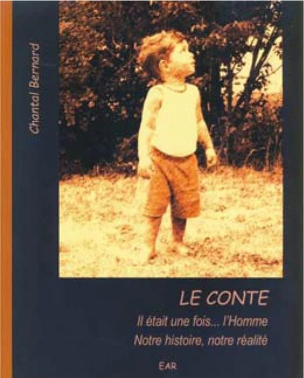 Le conte : il était une fois...l'homme, notre histoire, notre réalité