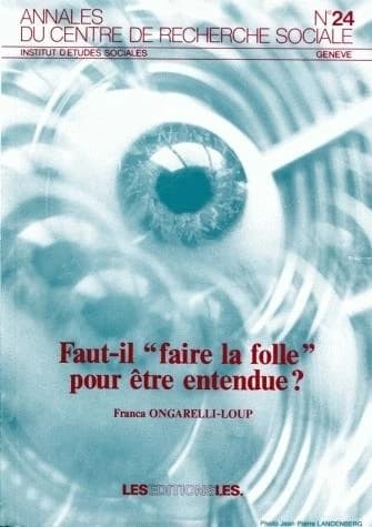 Faut-il "faire la folle" pour être entendue? : itinéraires de quelques femmes italiennes vers la psychiatrie