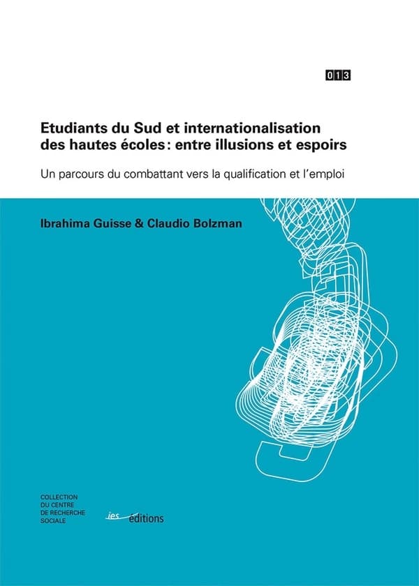 Étudiants du Sud et internationalisation des hautes écoles, entre illusions et espoirs : un parcours du combattant vers la qualification et l'emploi