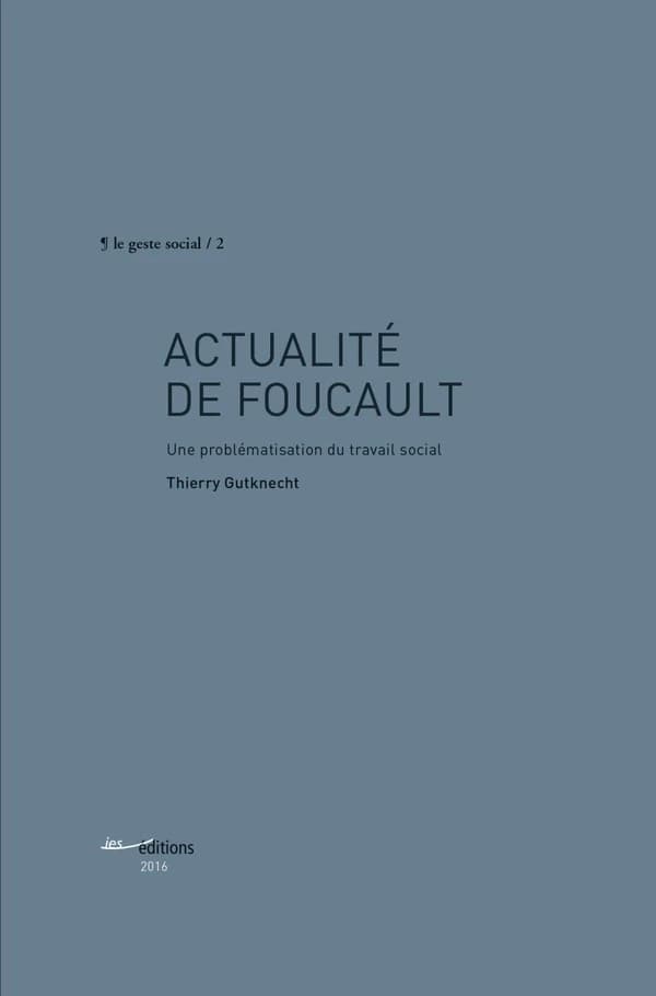 Actualité de Foucault : une problématisation du travail social