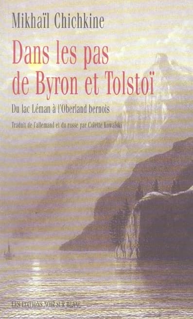 Dans les pas de Byron et Tolstoï : du lac Léman à l'Oberland bernois