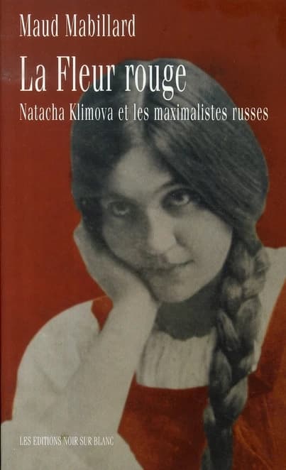 La fleur rouge : Natacha Klimova et les maximalistes russes