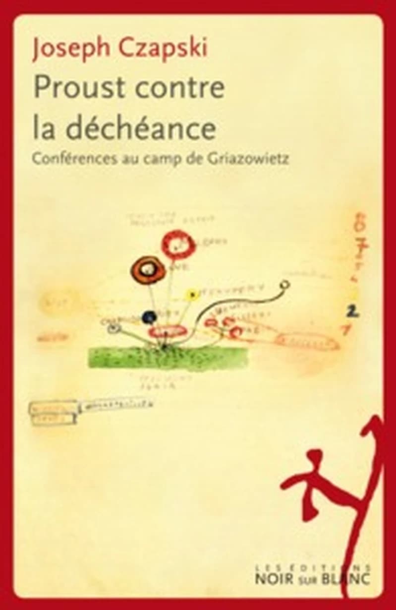 Proust contre la déchéance : conférences au camp de Griazowietz (Éd. revue et augmentée) Joseph Czapski