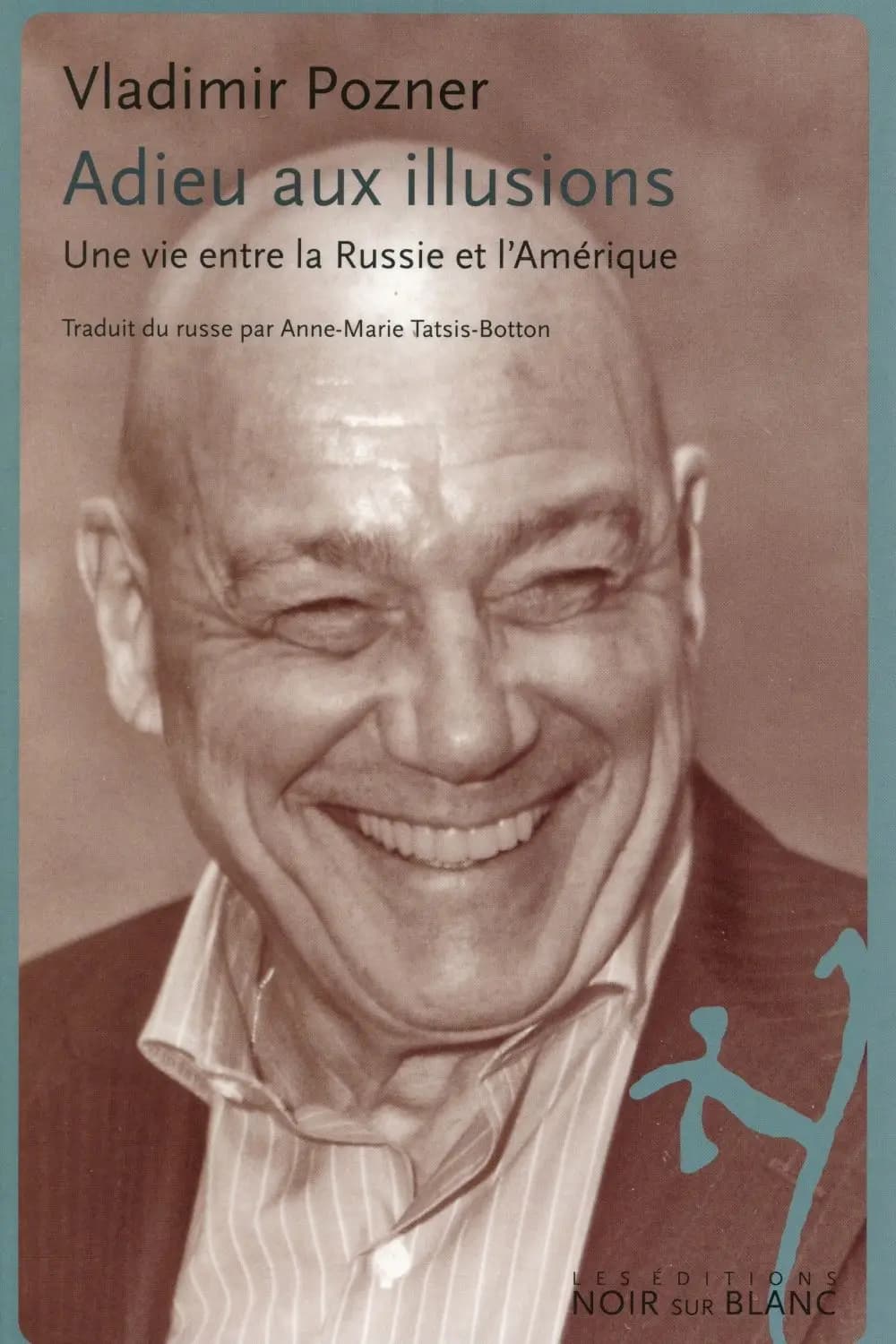 Adieu aux illusions : une vie entre la Russie et l'Amérique