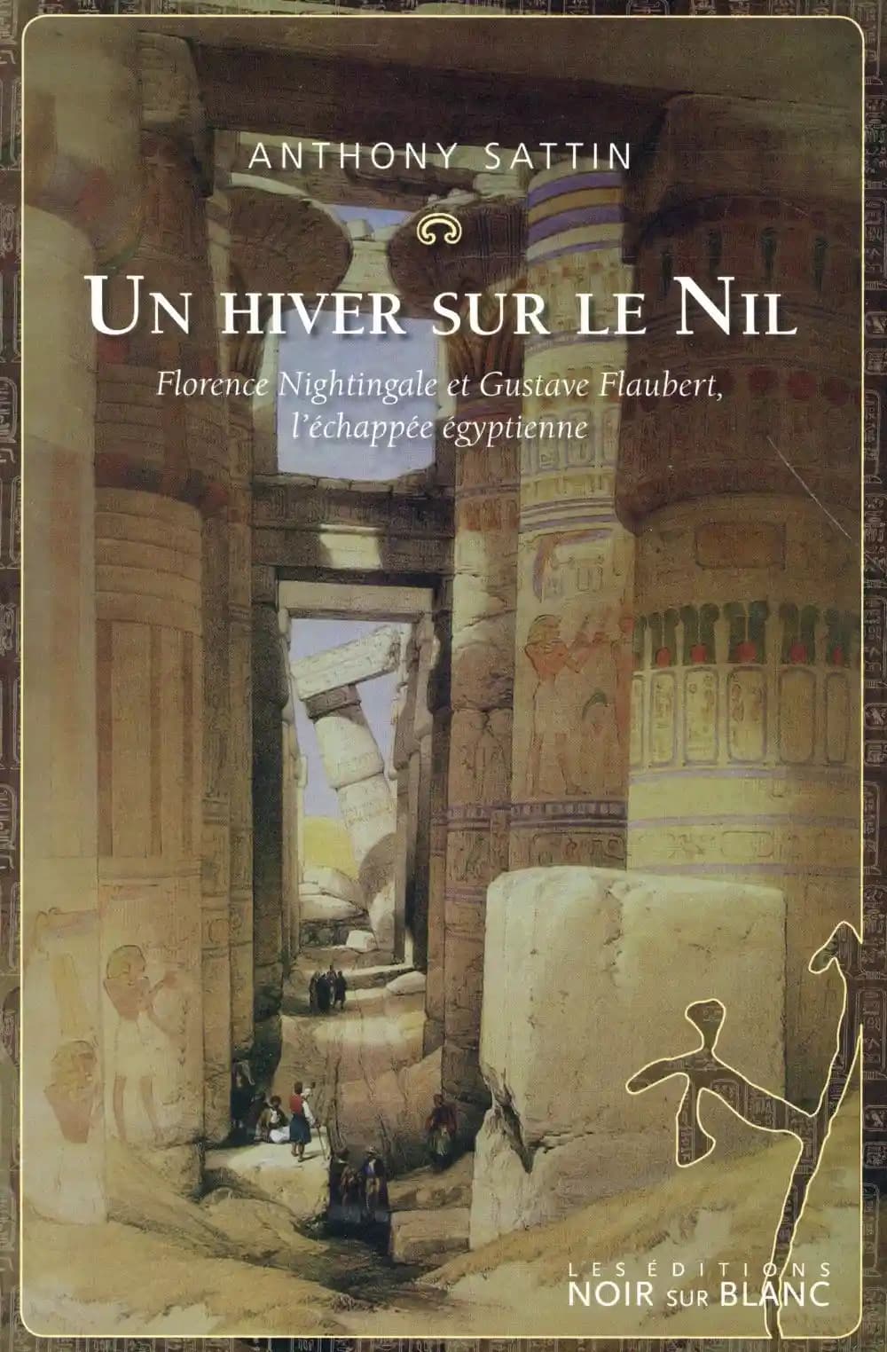 Un hiver sur le Nil : Florence Nightingale et Gustave Flaubert, l'échappée égyptienne