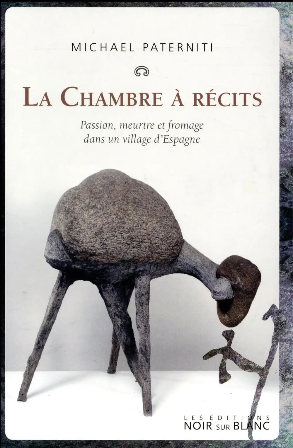 La chambre à récits : passion, meurtre et fromage dans un village d'Espagne