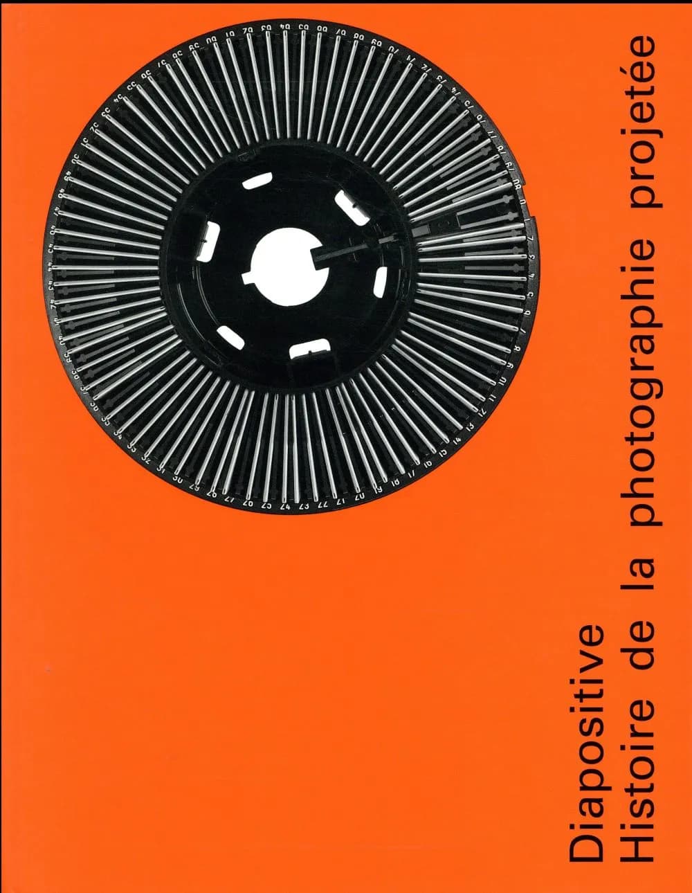 Diapositive : histoire de la photographie projetée : [exposition, Lausanne, Musée de l'Élysée, 1er juin-24 septembre 2017]