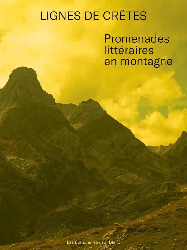 Lignes des crêtes : promenades littéraires en montagne