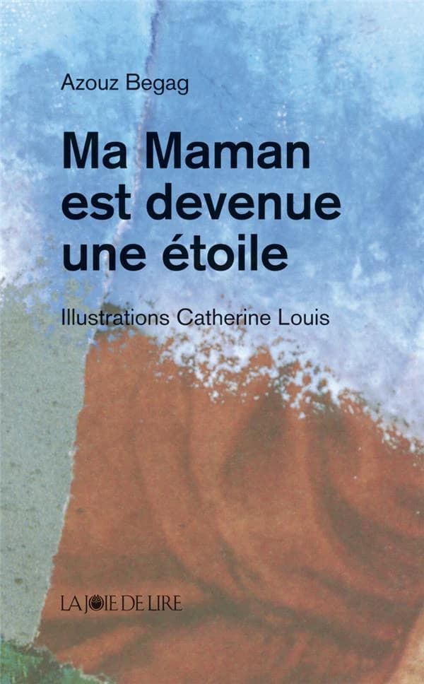 Ma maman est devenue une étoile (2e éd.) Azouz Begag ; illustré par Catherine Louis