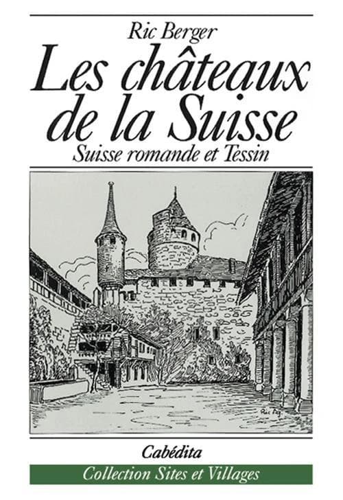 Les châteaux de la Suisse: Suisse romande et Tessin