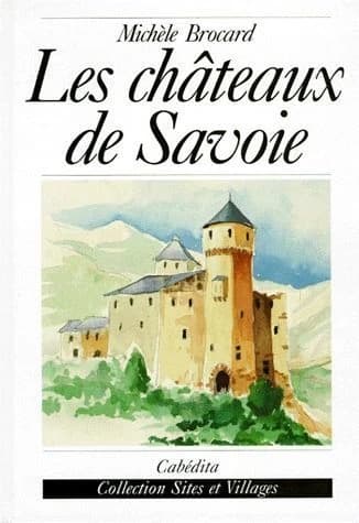 Les châteaux de Savoie