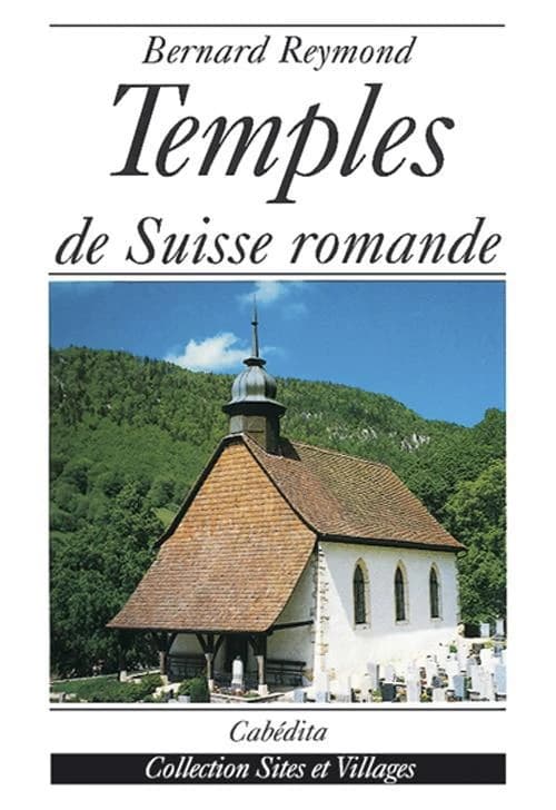 Temples de Suisse romande : à la découverte d'un patrimoine