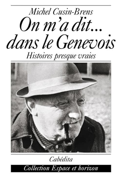 ON M'A DIT...DANS LE GENEVOIS- HISTOIRES PRESQUE VRAIES