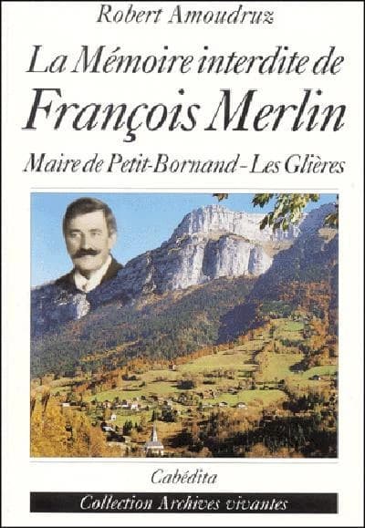 La mémoire interdite de François Merlin : recherche sur le meurtre du maire de Petit-Bornand-les-Glières