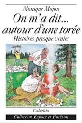On m'a dit ... autour d'une torée ; histoires presque vraies