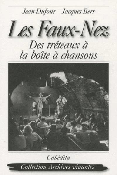 Les Faux-Nez : des tréteaux à la boîte à chansons