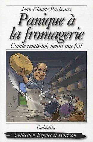 Panique à la fromagerie : comté rends-toi, nenni ma foi!