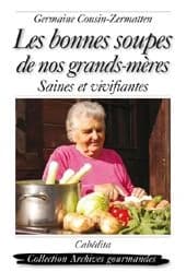 Les bonnes soupes de nos grands-mères ; saines et vivifiantes