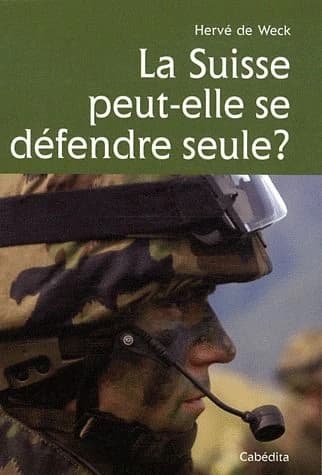 La Suisse peut-elle se défendre seule? : défense autonome, coopération militaire