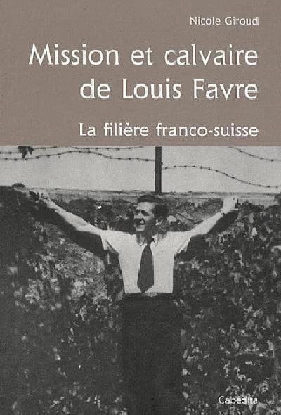 Mission et calvaire de Louis Favre : la filière franco-suisse