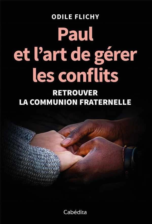 Paul et l'art de gérer les conflits ; retrouver la communion fraternelle