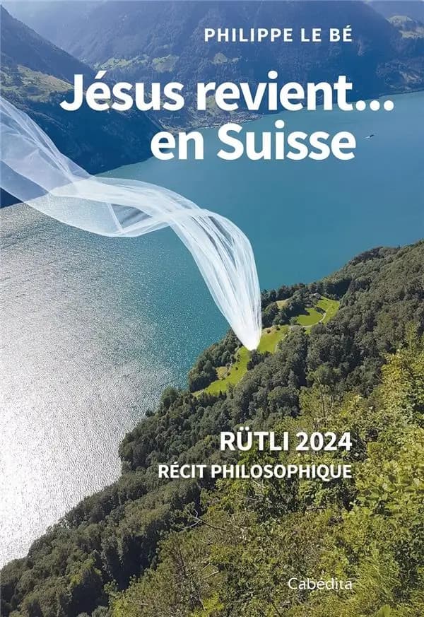 Jésus revient... en Suisse : récit philosophique