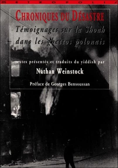 Chroniques du désastre : témoignages sur la Shoah dans les ghettos polonais