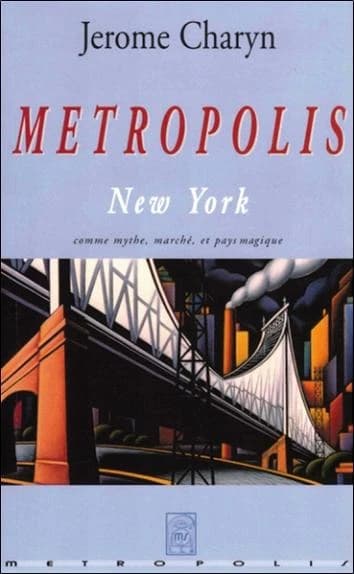 Metropolis : New York comme mythe, marché et pays magique