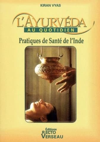 L'ayurvéda au quotidien ; pratiques de santé de l'Inde