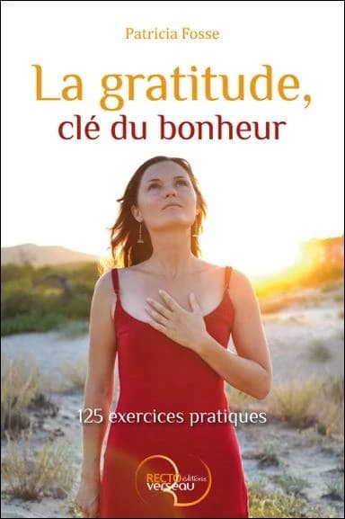 La gratitude, clé du bonheur ; 125 exercices pratiques