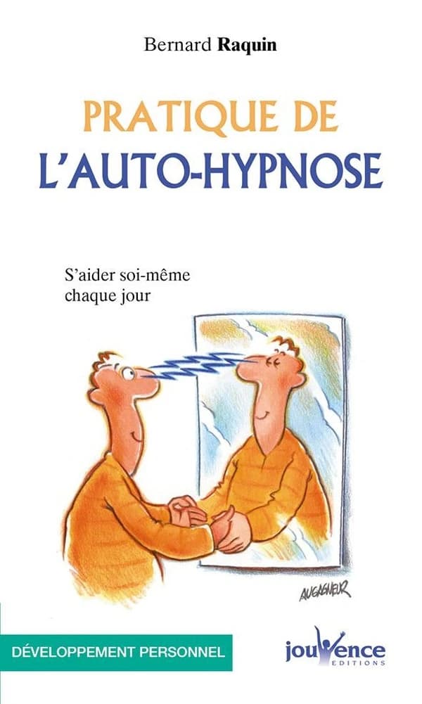 Pratique de l'auto-hypnose. S'aider soi-même chaque jour