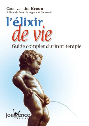 L'élixir de vie. Guide complet de l'urinothérapie