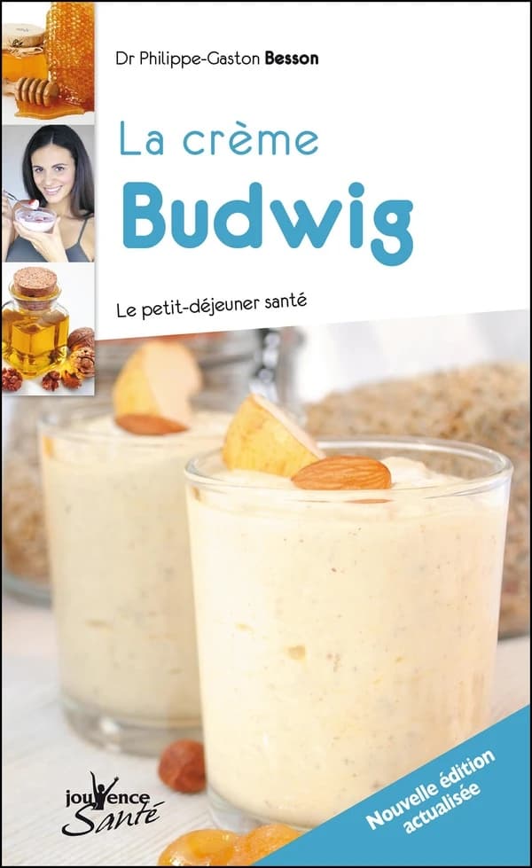 La crème Budwig : le petit-déjeuner santé ([Nouvelle éd. actualisée]) Dr Philippe-Gaston Besson