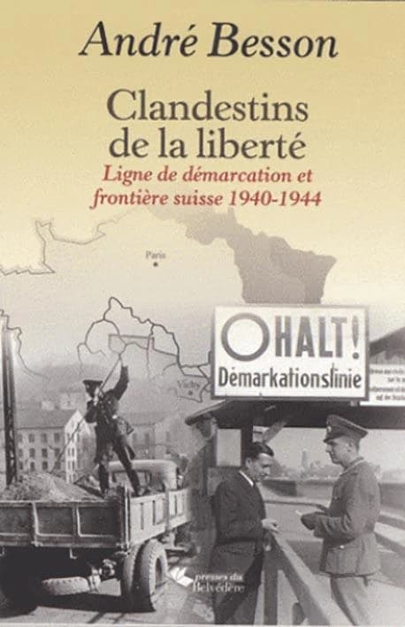 Clandestins de la liberté : ligne de démarcation et frontière suisse, 1940-1944