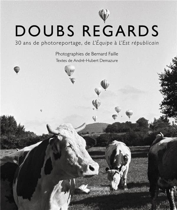 Doubs regards : 30 ans de photoreportage, de "L'Équipe" à "L'Est républicain"
