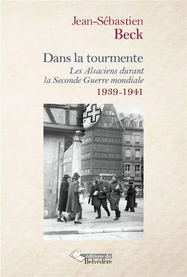 Dans la tourmente : Les Alsaciens durant la Seconde Guerre mondiale (1939-1941)