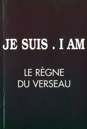 Je suis. I am : le règne du verseau