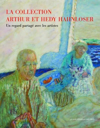 La collection Arthur et Hedy Hahnloser-Bühler, Winterthour : un regard partagé avec les artistes