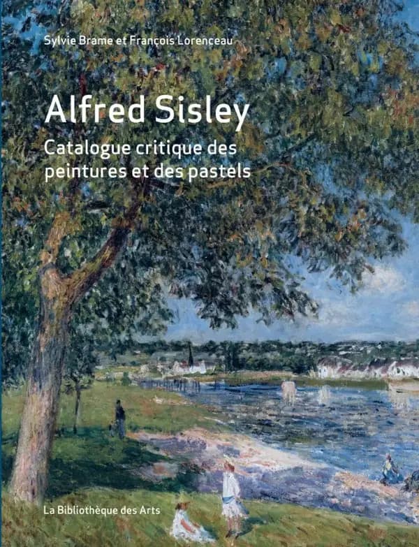 Alfred Sisley : Catalogue critique des peintures et des pastels