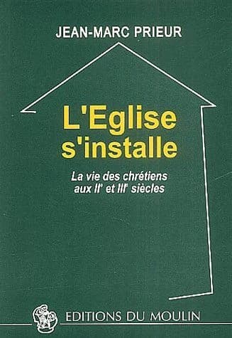 L'église s'installe ; la vie des chrétiens au IIe et IIIe siècles