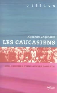 Les Caucasiens : aux origines d'une guerre sans fin