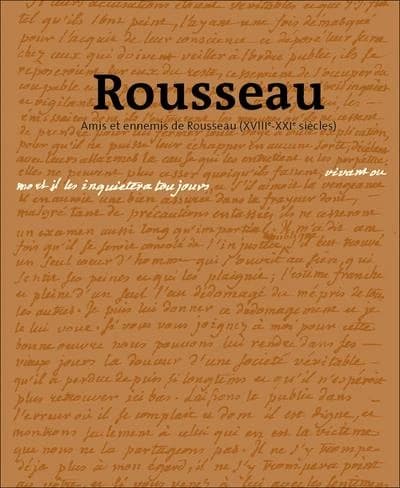 "Vivant ou mort, il les inquiétera toujours" : amis et ennemis de Rousseau, XVIIIe-XXIe siècle : [catalogue de l'exposition présentée à la Bibliothèque de Genève, à la Fondation Martin Bodmer, Cologny et à l'Institut et Musée Voltaire, Genève, du 21 avril