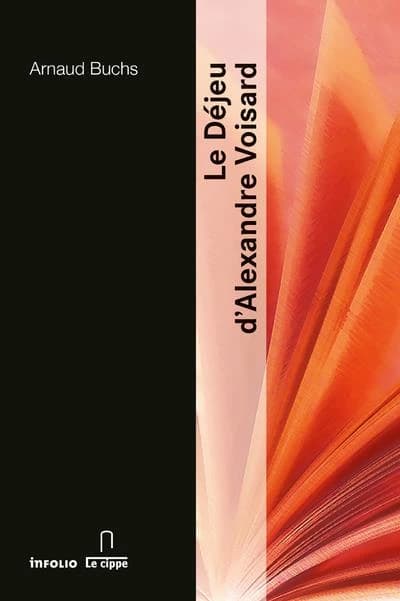 "Le déjeu" d'Alexandre Voisard (Nouvelle éd. entièrement revue) Arnaud Buchs