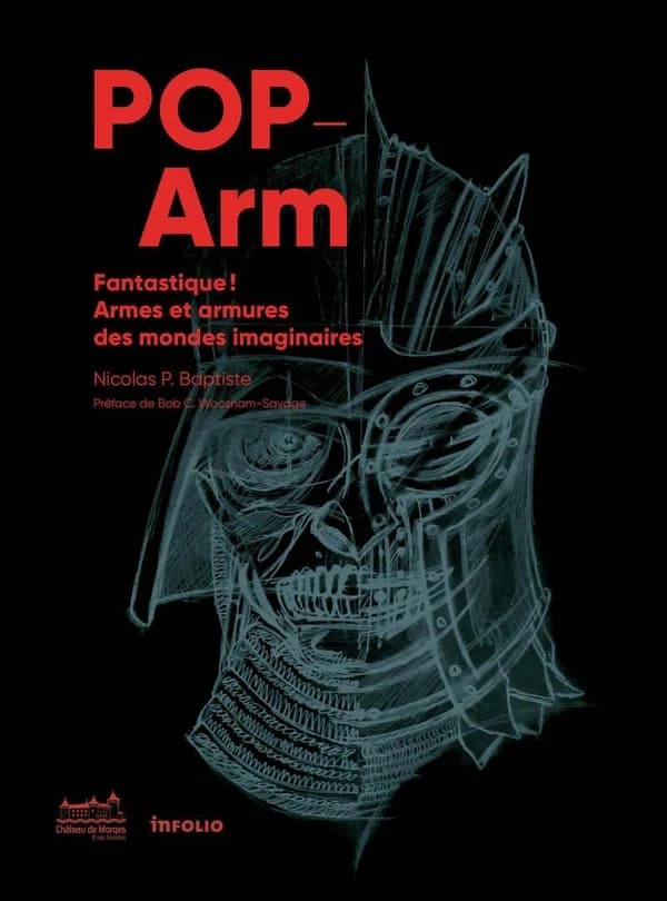 Pop-arm : Fantastique ! Armes et armures des mondes imaginaires : [exposition, château de Morges, mars 2018-septembre 2019]