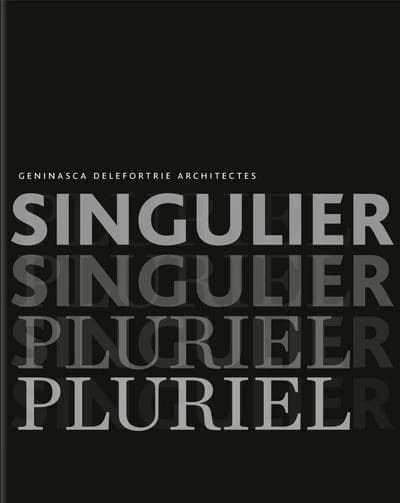 Singulier pluriel : Geninasca Delefortrie architectes