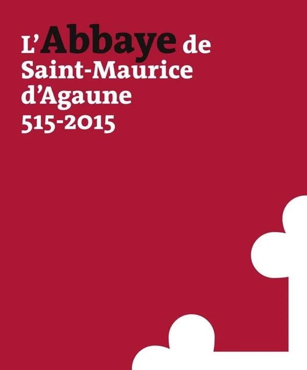 L'abbaye de Saint-Maurice d'Agaune, 515-2015