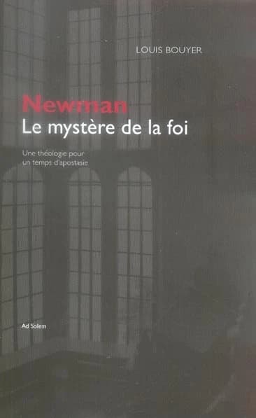 Newman, le mystère de la foi : une théologie pour un temps d'apostasie
